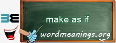 WordMeaning blackboard for make as if